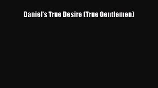 [PDF] Daniel's True Desire (True Gentlemen) [Read] Online