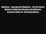 Book Addiction - Tapering off Painkillers - The No Control Method to Addiction Recovery: An