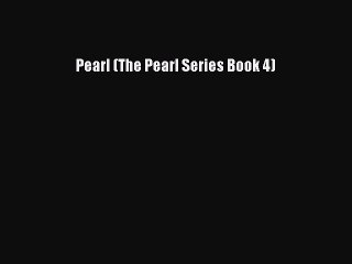 PDF Pearl (The Pearl Series Book 4)  Read Online