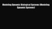 [PDF] Modeling Dynamic Biological Systems (Modeling Dynamic Systems) [Read] Online