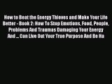 Book How to Beat the Energy Thieves and Make Your Life Better - Book 2: How To Stop Emotions