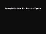 Read Hockey in Charlotte (NC) (Images of Sports) Ebook Free