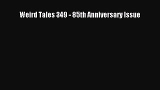 Read Weird Tales 349 - 85th Anniversary Issue Ebook Free