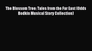 Read The Blossom Tree: Tales from the Far East (Odds Bodkin Musical Story Collection) PDF Online