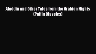 Download Aladdin and Other Tales from the Arabian Nights (Puffin Classics) PDF Free