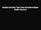 Download Aladdin and Other Tales from the Arabian Nights (Puffin Classics) PDF Free