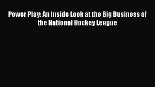 Read Power Play: An Inside Look at the Big Business of the National Hockey League Ebook Free