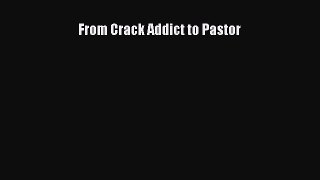 Ebook From Crack Addict to Pastor Read Full Ebook