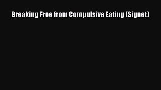 Ebook Breaking Free from Compulsive Eating (Signet) Read Full Ebook