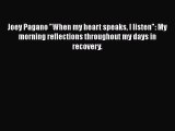 Ebook Joey Pagano When my heart speaks I listen: My morning reflections throughout my days
