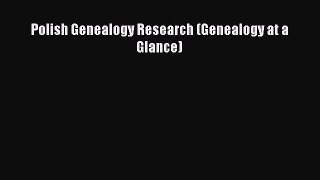Read Polish Genealogy Research (Genealogy at a Glance) Ebook Online