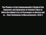 Read The Planters of the Commonwealth. A Study of the Emigrants and Emigration in Colonial