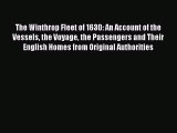 Read The Winthrop Fleet of 1630: An Account of the Vessels the Voyage the Passengers and Their