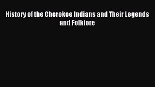 Download History of the Cherokee Indians and Their Legends and Folklore Ebook Free