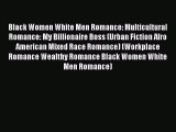 PDF Black Women White Men Romance: Multicultural Romance: My Billionaire Boss (Urban Fiction