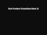 [PDF] Dark Predator (Carpathian Novel A) [Download] Full Ebook