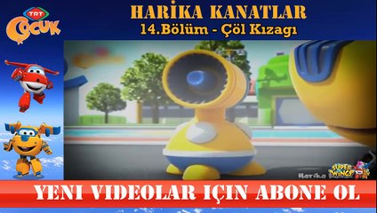 HARİKA KANATLAR 14.BÖLÜM ÇÖL KIZAĞI