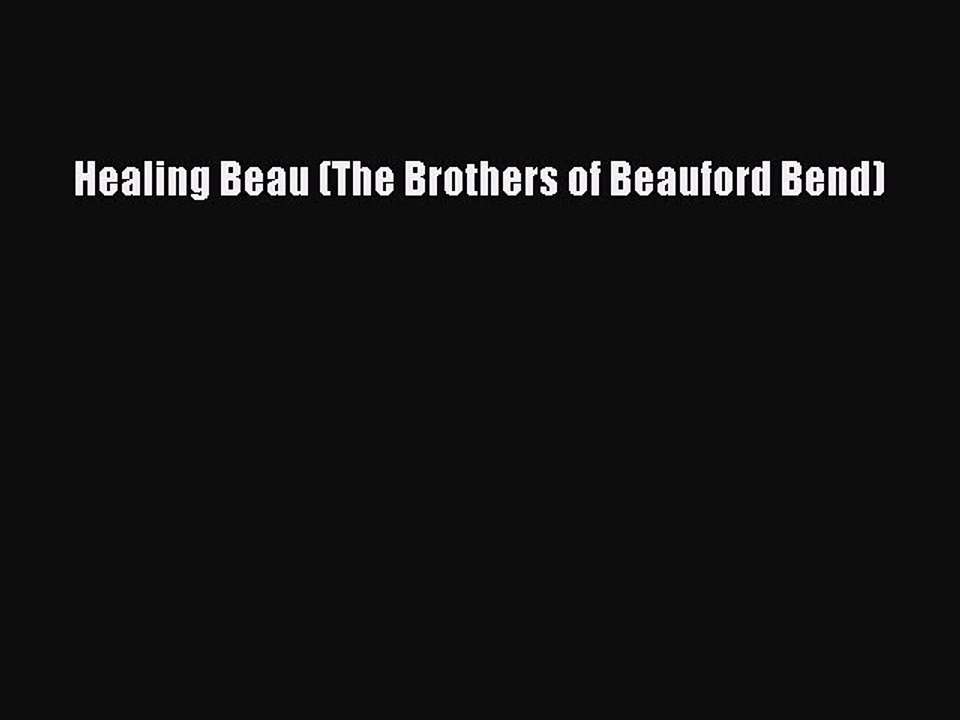 Download Healing Beau The Brothers Of Beauford Bend Ebook - 