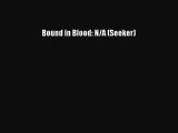 Download Bound in Blood: N/A (Seeker) Ebook Online