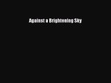Read Against a Brightening Sky Ebook Free
