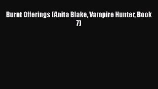 [PDF] Burnt Offerings (Anita Blake Vampire Hunter Book 7) [Read] Online