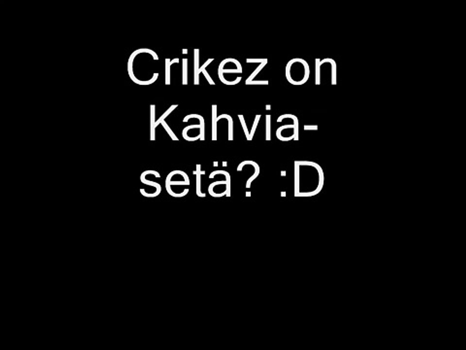 Crikez on Kahvia-setä?