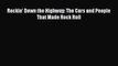 [PDF] Rockin' Down the Highway: The Cars and People That Made Rock Roll Read Online