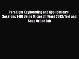 [PDF] Paradigm Keyboarding and Applications I: Sessions 1-60 Using Microsoft Word 2013: Text