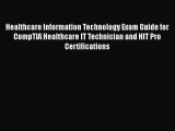 [PDF] Healthcare Information Technology Exam Guide for CompTIA Healthcare IT Technician and