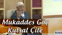 Fethullah Gülen | Mukaddes Göç ve Kutsal Çile