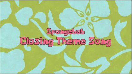 Spongebob: Closing Theme Song