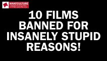 10 Films Banned For Insanely Stupid Reasons