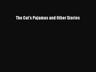 Download The Cat's Pajamas and Other Stories Free Books