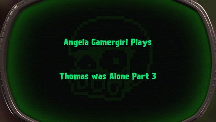 Angela Gamergirl Plays Thomas was Alone Part 3