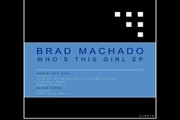 Brad Machado - Whos This Girl - (Lunatics Of Sound Marvin The Martian Mix)