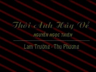 Thoi anh hay ve - Thu phuong,Lam truong