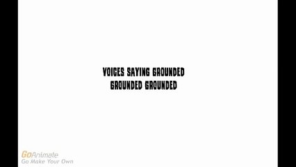 voices saying grounded grounded grounded