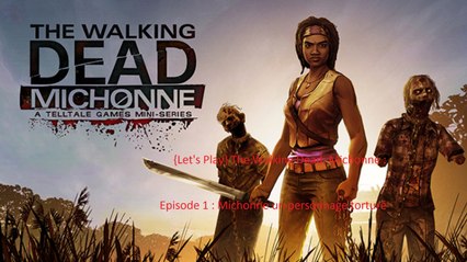 {Let's Play} The Walking Dead: Michonne : Episode 1 : Michonne un personnage torturé