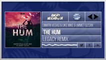 Dimitri Vegas & Like Mike & Ummet Ozcan - The Hum (Legacy Remix)