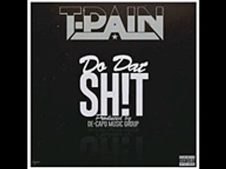 T-Pain - Do Dat Shit (New 2016)