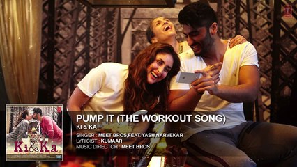 PUMP IT (THE WORKOUT SONG) Full Song (Audio) _ KI & KA _ Arjun Kapoor, Kareena Kapoor _ T-Series
