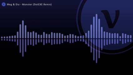 Meg & Dia - Monster (DotEXE Dubstep Remix)