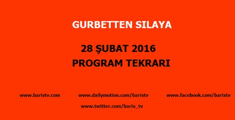 Gurbetten Sılaya Programı 28 Şubat 2016