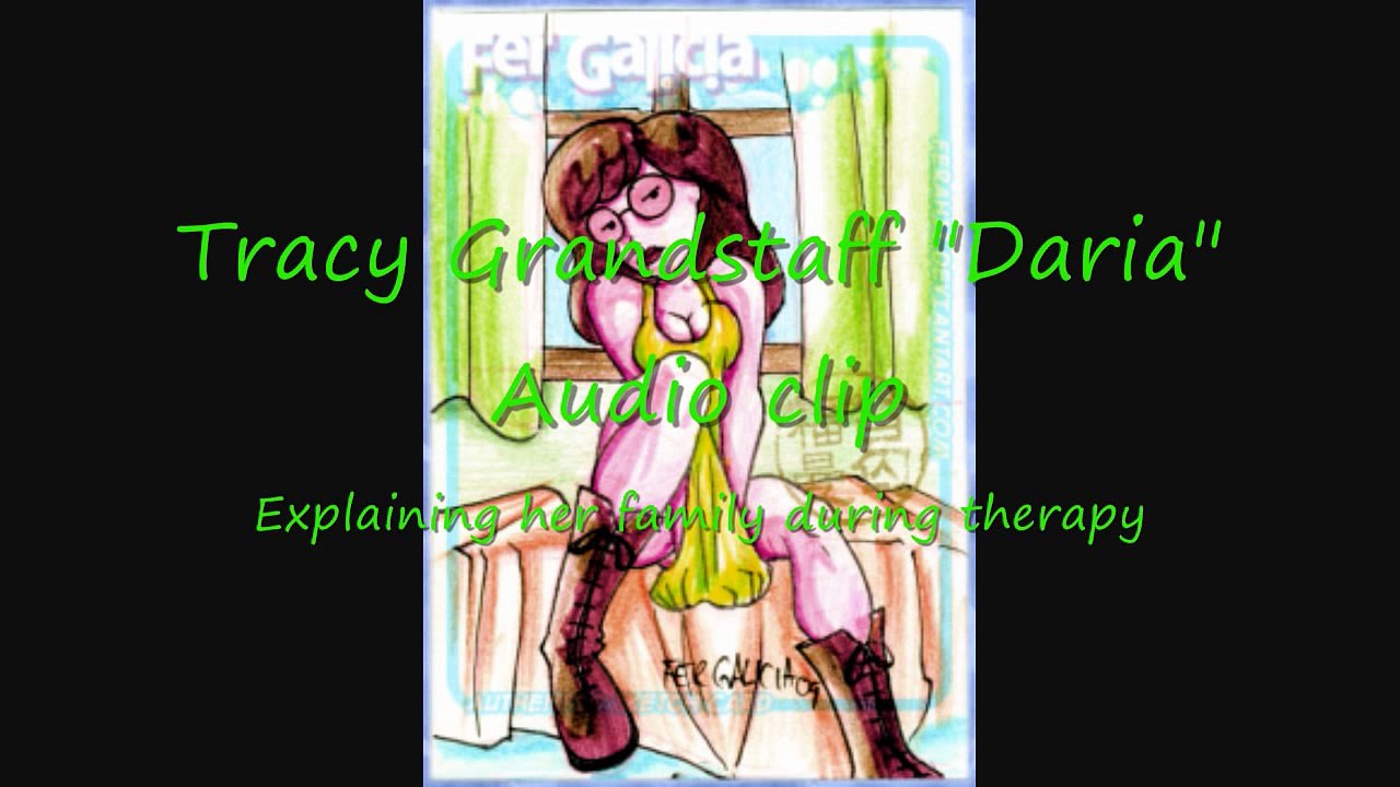 Tracy Grandstaff Daria audio clip - Daria explains her family