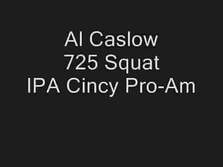 Al Caslow 745 Squat - IPA Cincy Pro-Am 2007