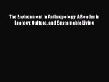 PDF The Environment in Anthropology: A Reader in Ecology Culture and Sustainable Living  Read