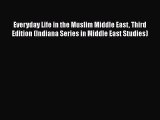 PDF Everyday Life in the Muslim Middle East Third Edition (Indiana Series in Middle East Studies)