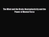 PDF The Mind and the Brain: Neuroplasticity and the Power of Mental Force  EBook