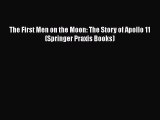 Download The First Men on the Moon: The Story of Apollo 11 (Springer Praxis Books)  EBook