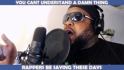 We don't understand what Rappers are saying in modern Rap Songs